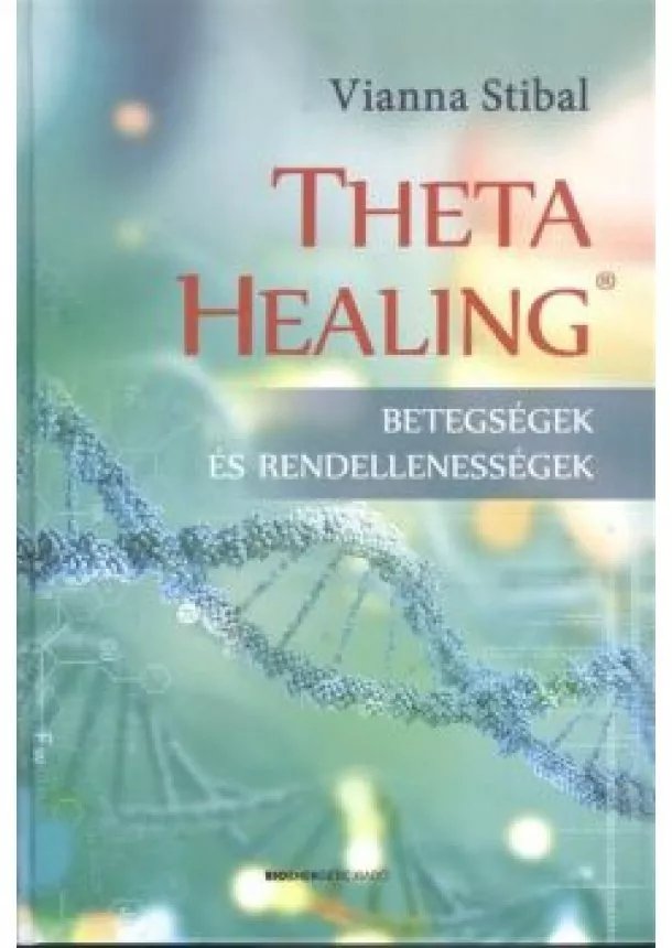 Vianna Stibal - Theta Healing /Betegségek és rendellenességek