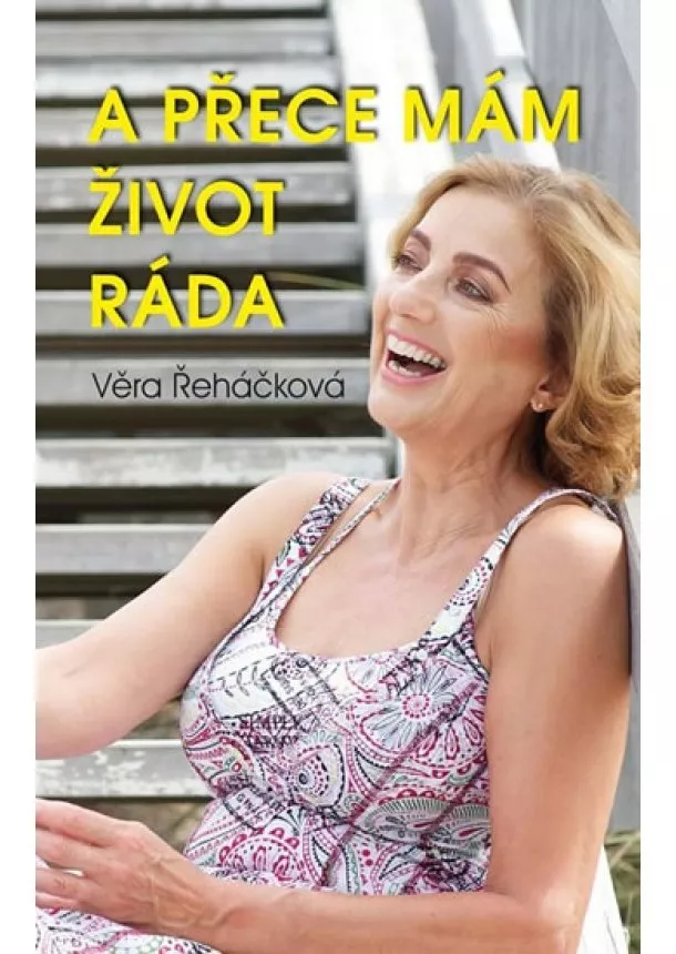 Řeháčková Věra - A přece mám život ráda