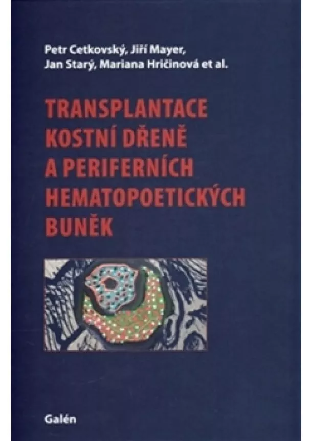 Petr Cetkovský, Jiří Mayer, Jan Starý - Transplantace kostní dřeně a periferních