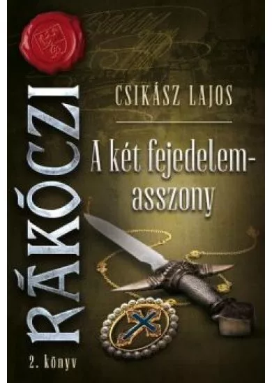 Rákóczi 2. - A két fejedelemasszony