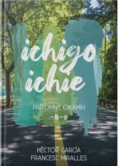 Ichigo - Ichie - Prítomný okamih