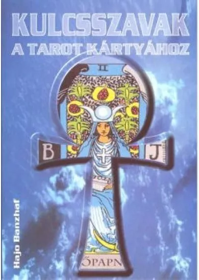 KULCSSZAVAK A TAROT KÁRTYÁHOZ