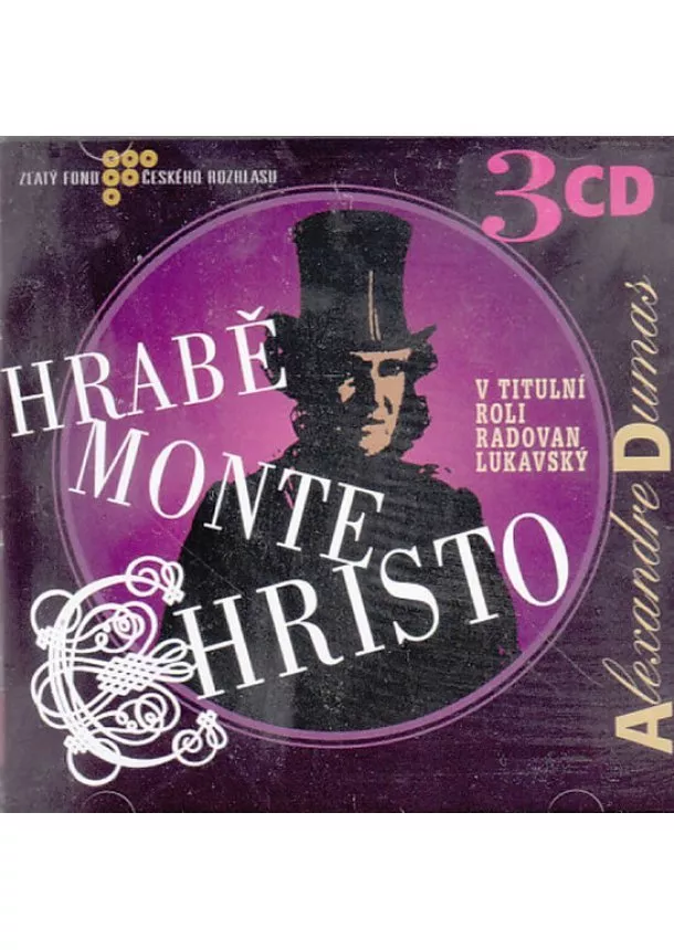 Alexandre Dumas - Hrabě Monte Christo [Audio na CD] - Interpret: Eduard Kohout, Felix le Breux, Jana Andresíková, Miloš Nedbal, Otakar Brousek, Radovan Lukavský