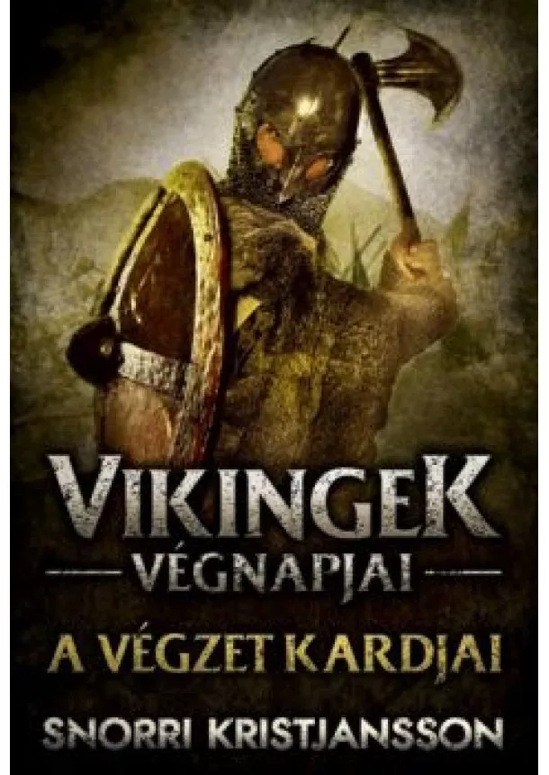 Snorri Kristjansson - A végzet kardjai - Vikingek végnapjai 1.