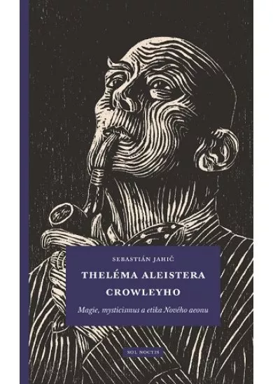 Theléma Aleistera Crowleyho: Magie, mysticismus a etika Nového aeonu