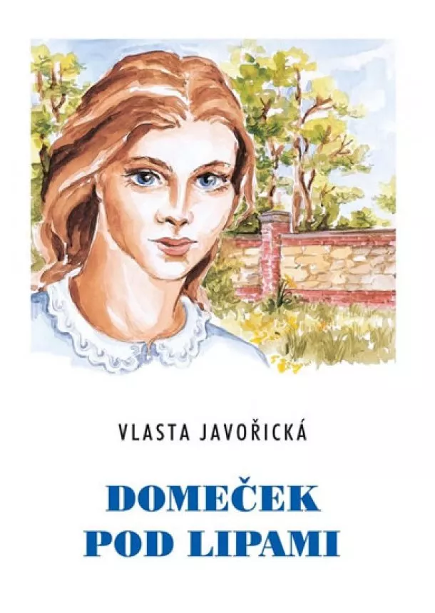 Vlasta Javořická - Domeček pod lipami