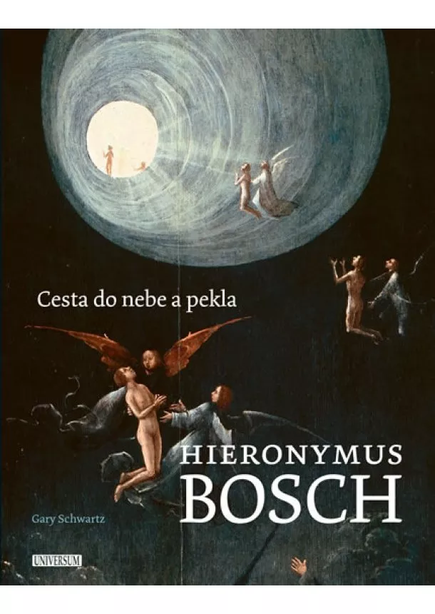 Gary Schwartz - Hieronymus Bosch - Cesta do nebe a pekla