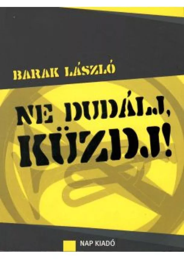 Barak László - Ne dudálj, küzd!