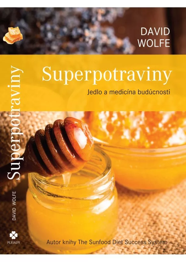 David Wolfe - Superpotraviny - Jedlo a medicína budúcnosti