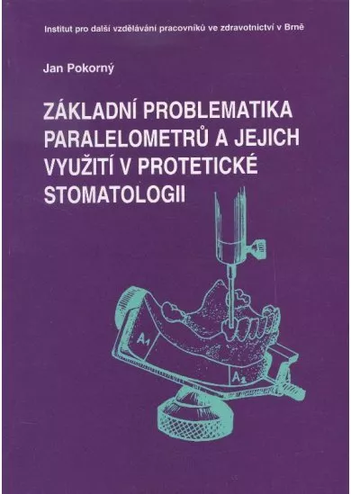 Základní problematika paralelometrů a jejich využití v protetické stomatologii