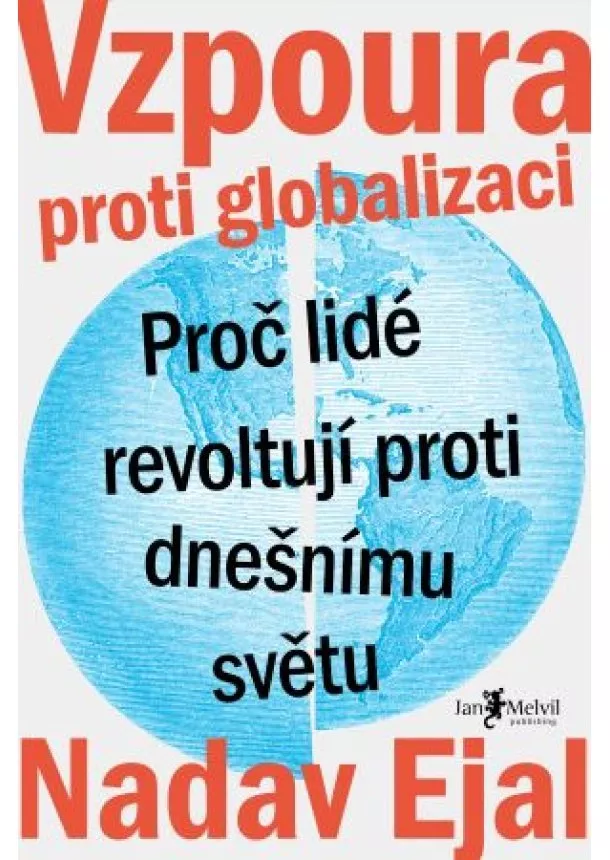 Nadav Ejal - Vzpoura proti globalizaci - Proč lidé revoltují proti dnešnímu světu