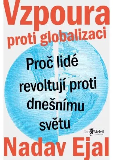 Vzpoura proti globalizaci - Proč lidé revoltují proti dnešnímu světu