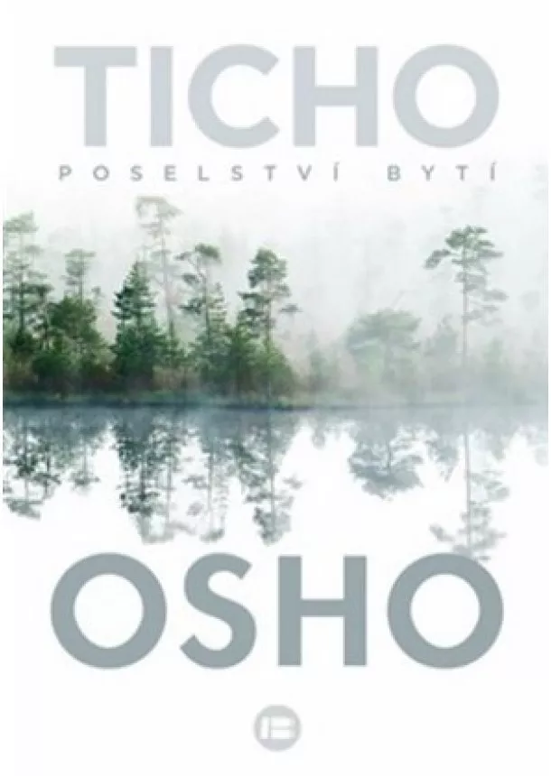 Osho - Ticho - Poselství bytí