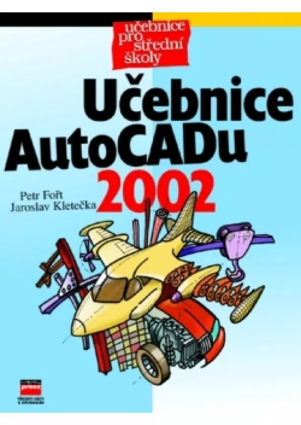 Jaroslav Kletečka, Petr Fořt - Učebnice AutoCADu 2002