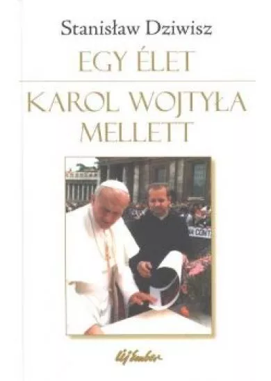 EGY ÉLET /KAROL WOJTYLA MELLETT