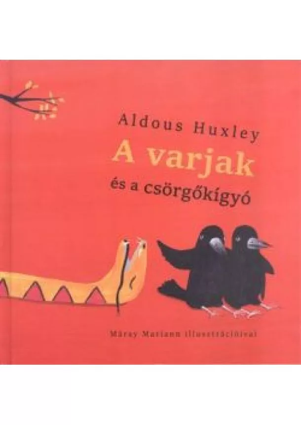 Aldous Huxley - A VARJAK ÉS A CSÖRGŐKÍGYÓ