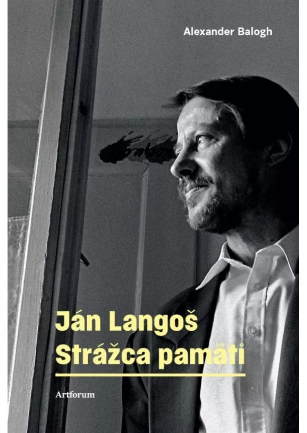 Alexander Balogh - Ján Langoš. Strážca pamäti