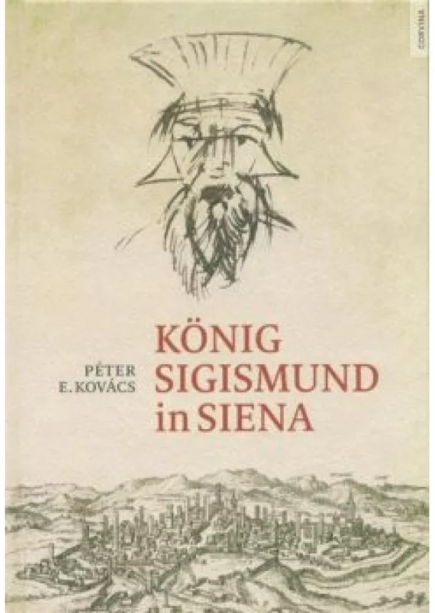 E. Kovács Péter - König Sigismund in Siena (német)