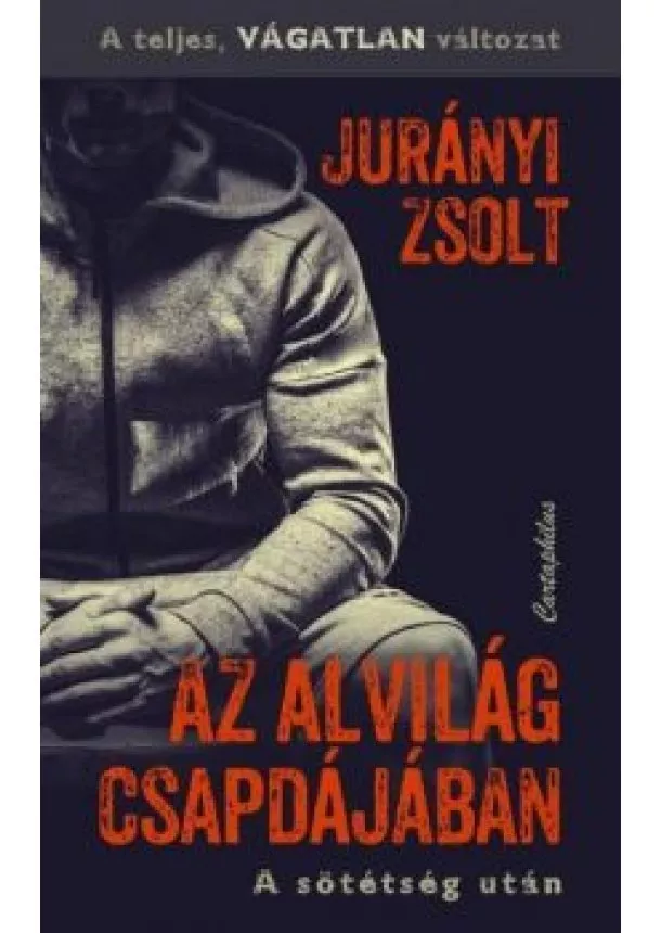 Jurányi Zsolt - Az alvilág csapdájában - A teljes, vágatlan változat