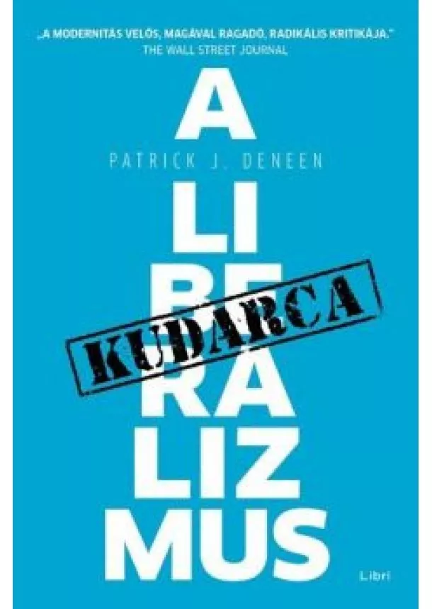 Patrick J. Deneen - A liberalizmus kudarca