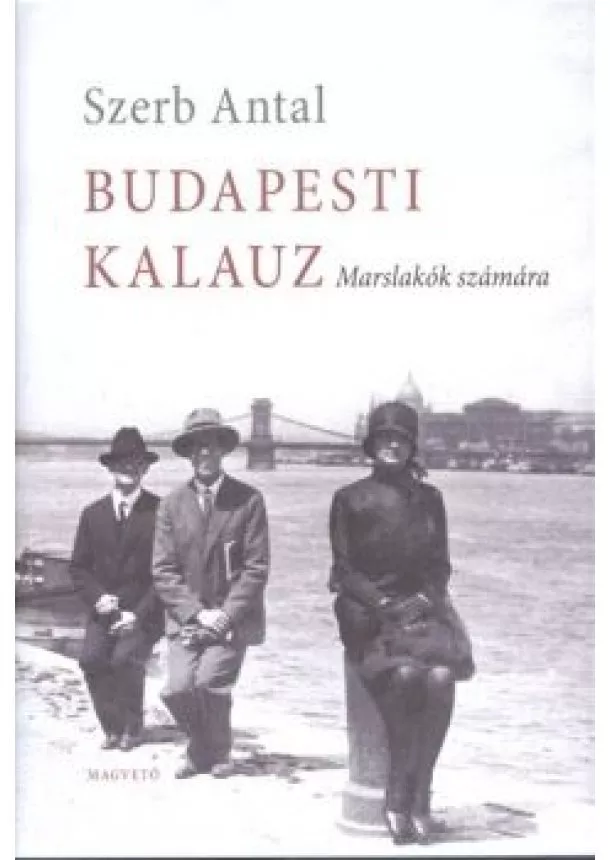 Szerb Antal - Budapesti kalauz /Marslakók számára