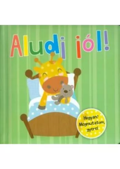 Aludj jól!