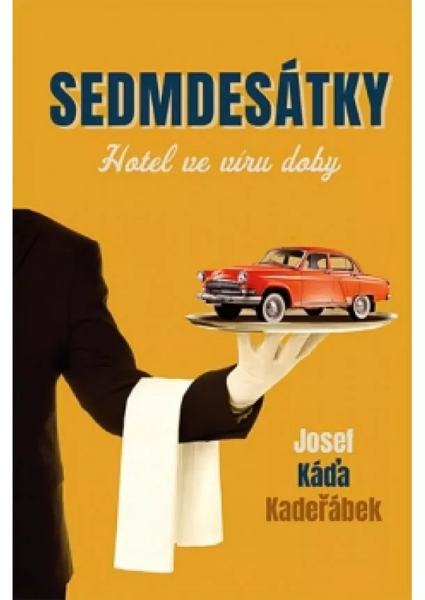 Josef Káďa Kadeřábek - Sedmdesátky – Hotel ve víru doby