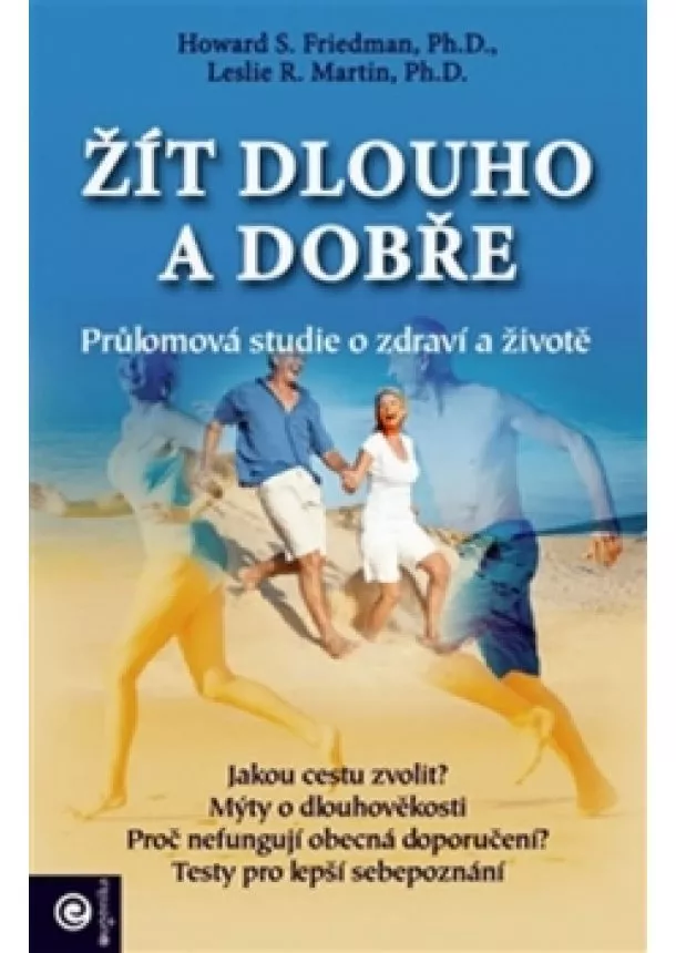 Howard S. Friedman, Leslie R. Martin  - Žít dlouho a dobře - Průlomová studie o