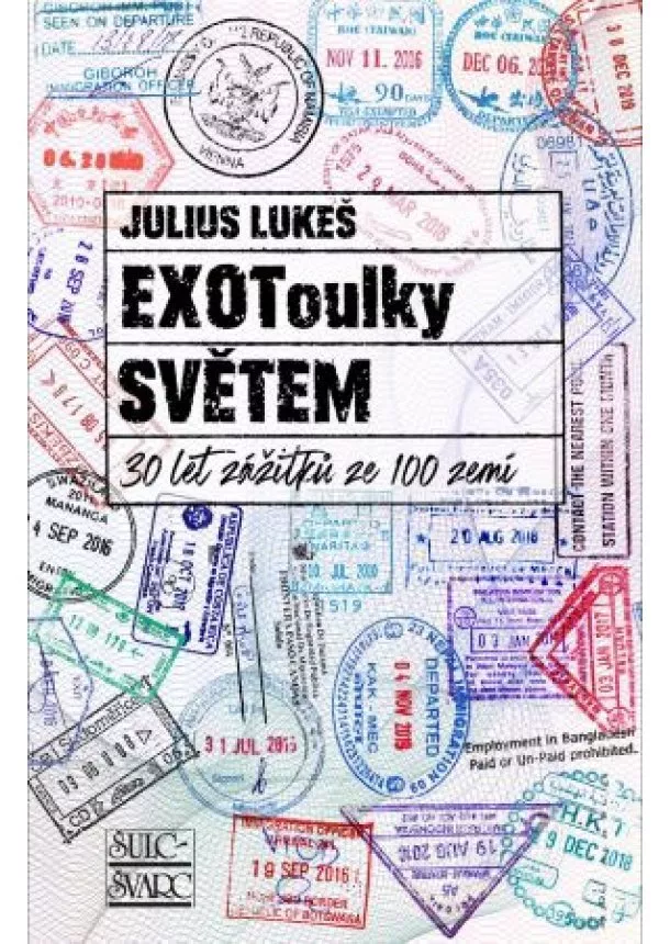 Julius Lukeš - EXOToulky SVĚTEM: 30 let zážitků ze 100 zemí