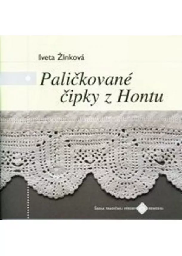 Iveta Žlnková - Paličkované čipky z Hontu