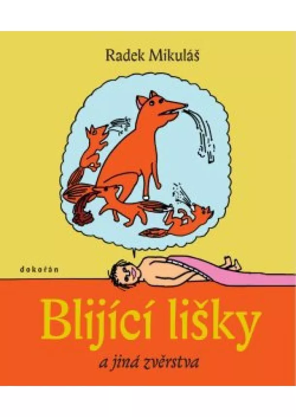 Radek Mikuláš - Blijící lišky - a jiná zvěrstva