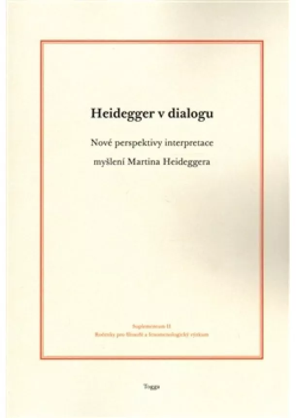 Aleš Novák - Heidegger v dialogu - Nové perspektivy interpretace myšlení Martina Heideggera