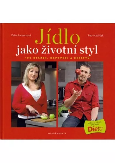 Jídlo jako životní styl: 100 otázek, odpovědí a receptů na téma hubnutí a dieta
