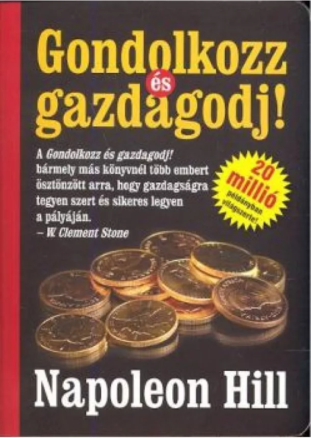 Napoleon Hill - GONDOLKOZZ ÉS GAZDAGODJ!