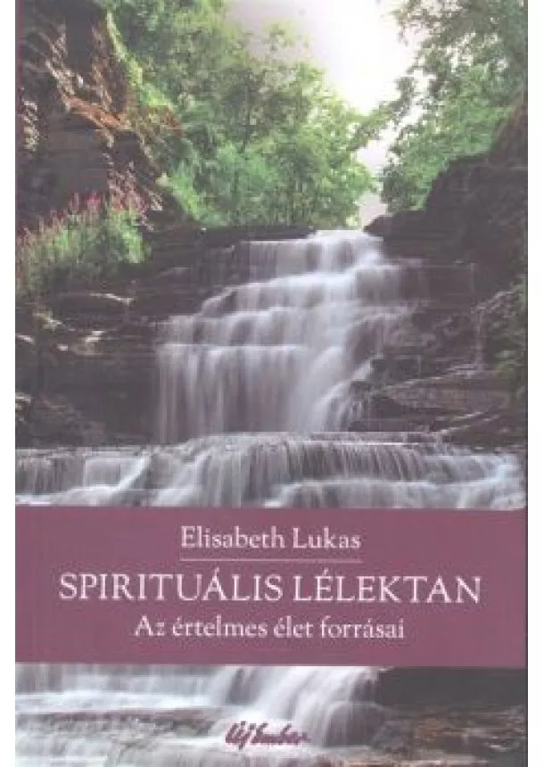 ELISABETH LUKAS - SPIRITUÁLIS LÉLEKTAN