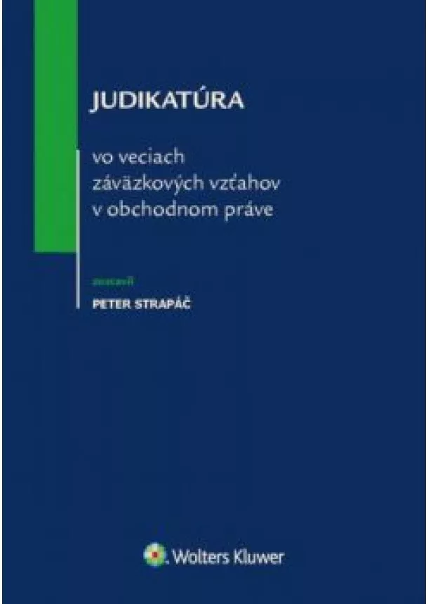 Peter Strapáč - Judikatúra vo veciach záväzkových vzťahov v obchodnom práve