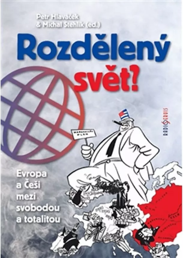 Petr Hlaváček, Michal Stehlík - Rozdělený svět - Evropa a Češi mezi svobodou a totalitou