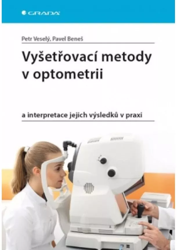Petr Veselý, Pavel Beneš - Vyšetřovací metody v optometrii a interp