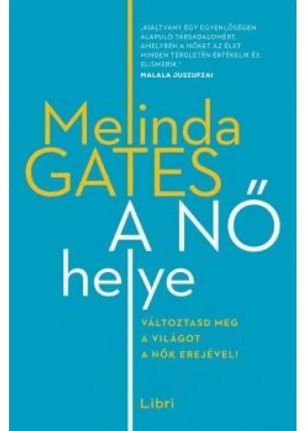 Melinda Gates - A nő helye - Változtassuk meg a világot a nők erejével!