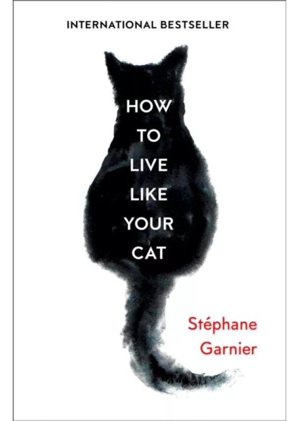 Stephane Garnier - How To Live Like Your Cat