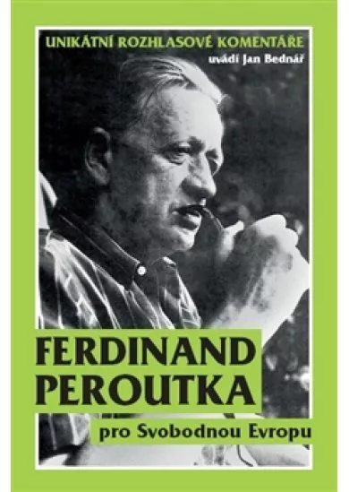 Ferdinand Peroutka pro Svobodnou Evropu - Unikátní rozhlasové komentáře