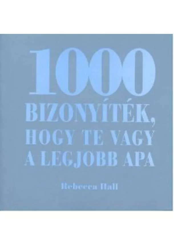 REBECCA HALL - 1000 BIZONYÍTÉK, HOGY TE VAGY A LEGJOBB APA