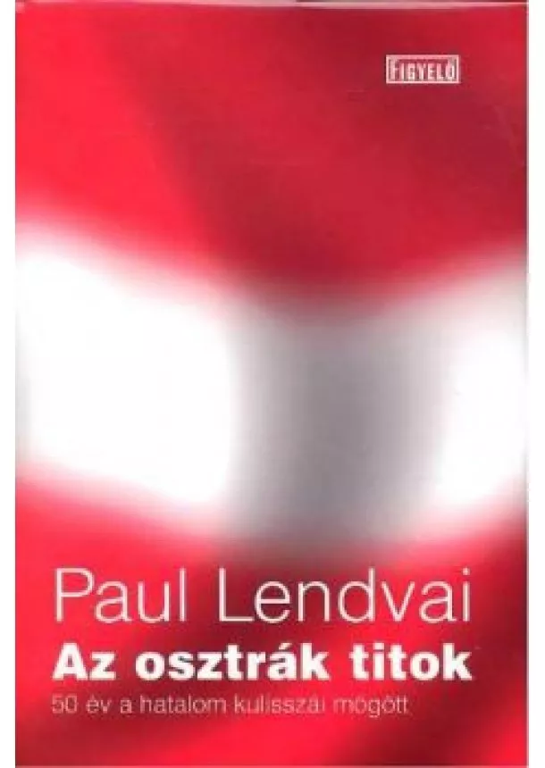 PAUL LENDVAI - AZ OSZTRÁK TITOK