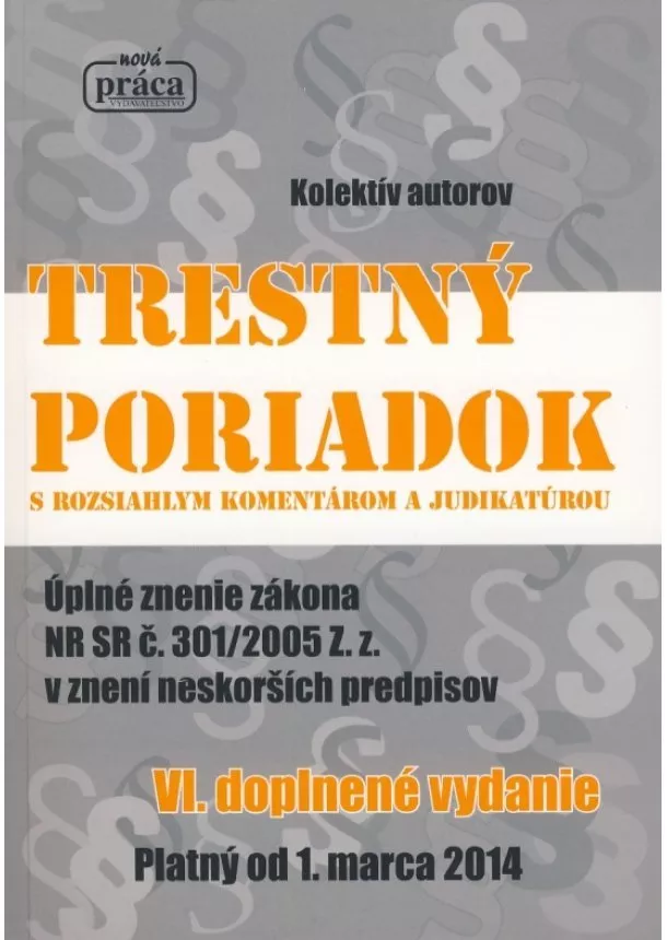 Kolektív - Trestný poriadok s komentárom a judikatúrou, právny stav k 1. marcu 2014