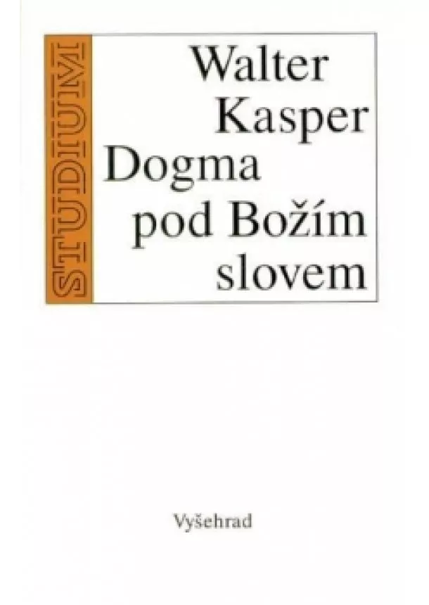 Walter Kasper - Dogma pod Božím slovem - W.Kasper