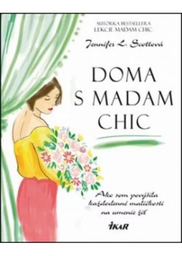 Jennifer L. Scottová - Doma s madam Chic - Ako som povýšila každodenné maličkosti na umenie žiť