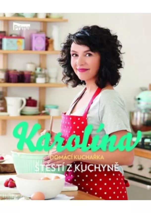 Karolína Kamberská - Karolína - Domácí kuchařka - Štěstí z kuchyně