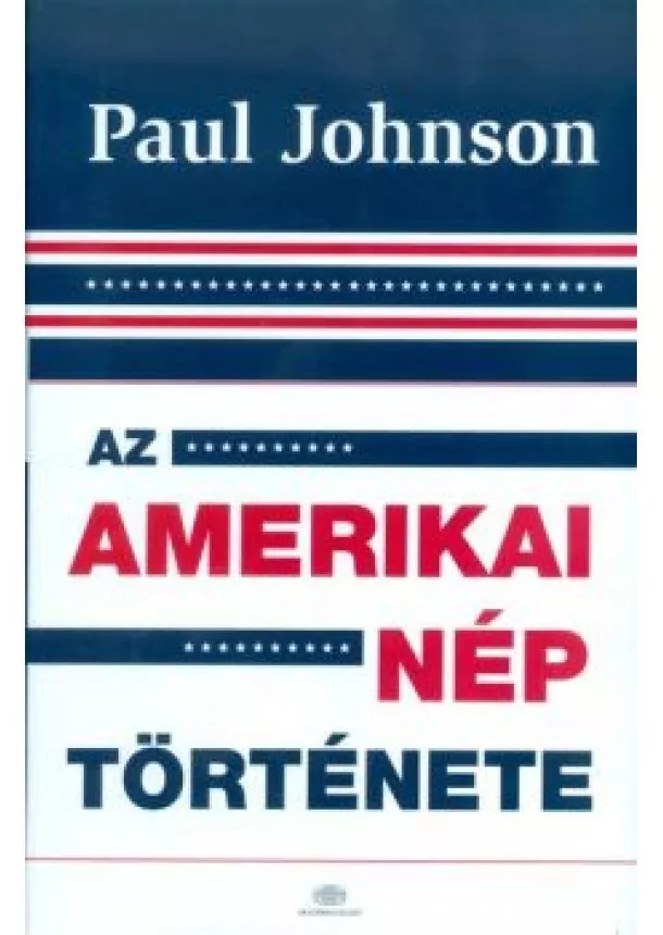 PAUL JOHNSON - AZ AMERIKAI NÉP TÖRTÉNETE