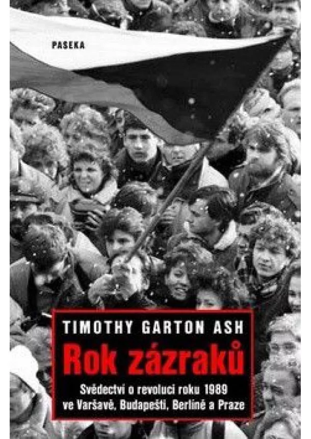 Timothy Garton Ash - Rok zázraků