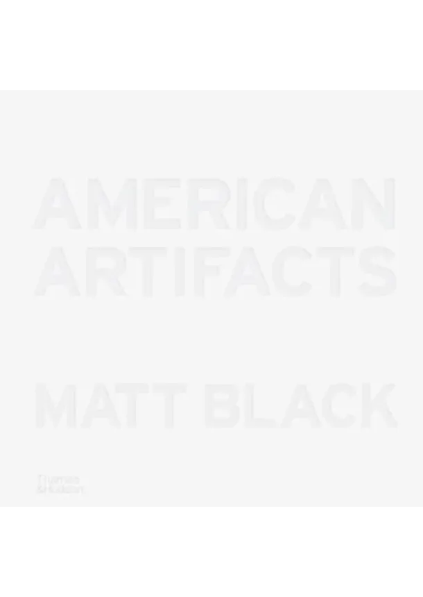 Matt Black - American Artifacts